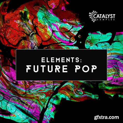 Catalyst Samples Elements Future Pop WAV MiDi XFER RECORDS SERUM-FANTASTiC