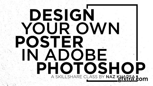 Graphic Design Fundamentals - Design Your Own Poster in Adobe Photoshop
