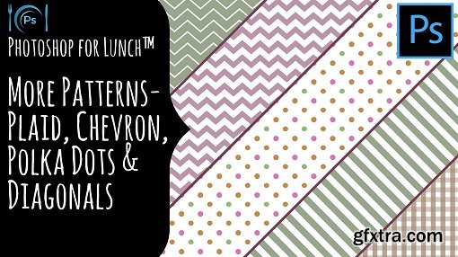 Photoshop for Lunch™ - More Patterns - Diagonal Stripes, Chevrons, Plaid, Colorful Polkadots