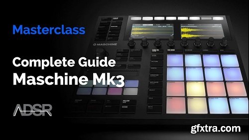 ADSR Sounds Maschine Mk3 The Complete Guide TUTORiAL-SYNTHiC4TE