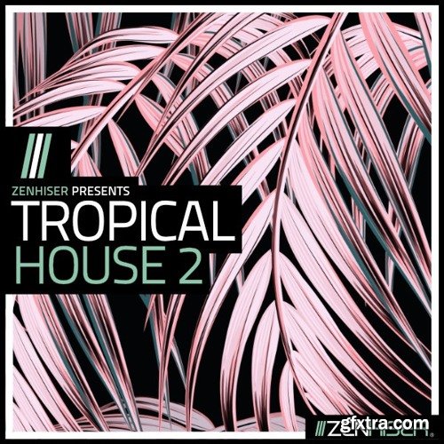 Zenhiser Tropical House 2 WAV MIDI-NU DiSCO