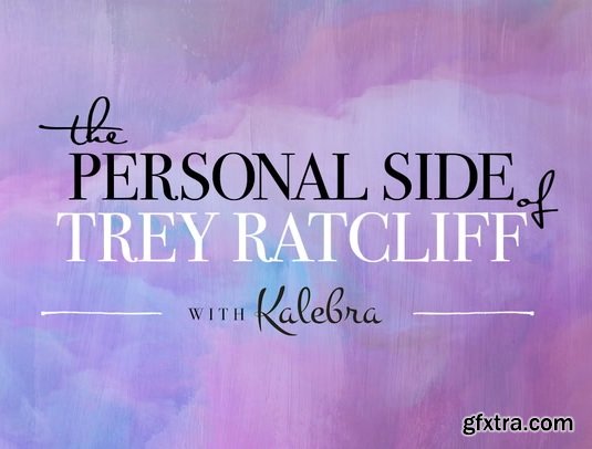 KelbyOne - The Personal Side of Trey Ratcliff