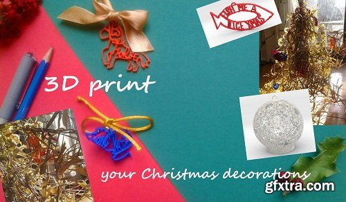 From sketch to Christmas tree: 3D print your decorations