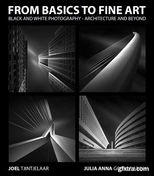 From Basics to Fine Art: Black and White Photography - Architecture and Beyond