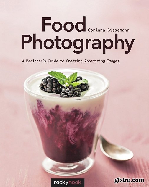 Food Photography: A Beginner\'s Guide to Creating Appetizing Images