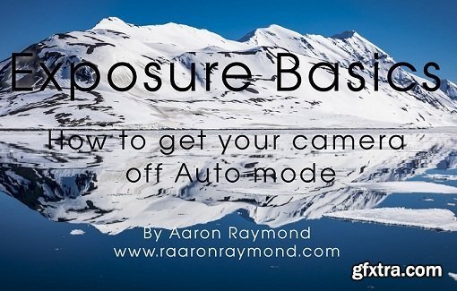 Exposure Basics - How to get your camera out of Auto mode