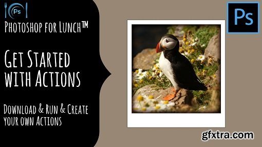 Photoshop for Lunch™ - Intro to Photoshop Actions