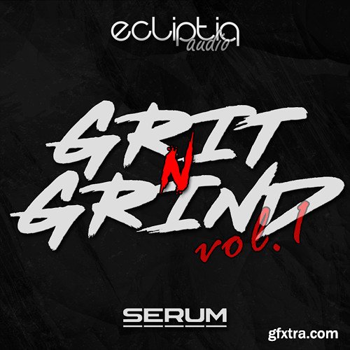 Ecliptiq Audio Grit and Grind Vol. 1 XFER RECORDS SERUM
