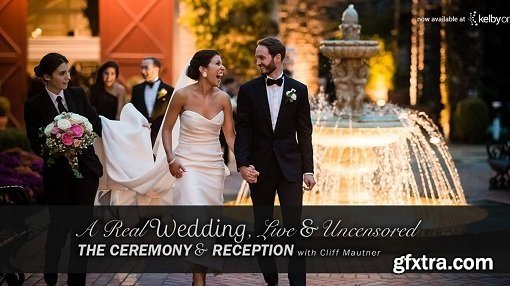 KelbyOne - A Real Wedding, Live and Uncensored - The Ceremony and The Reception