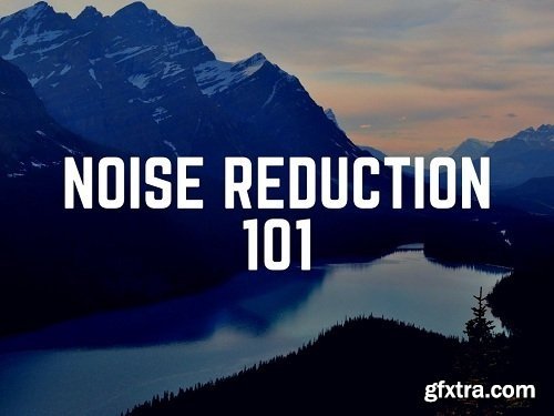 Noise Reduction 101
