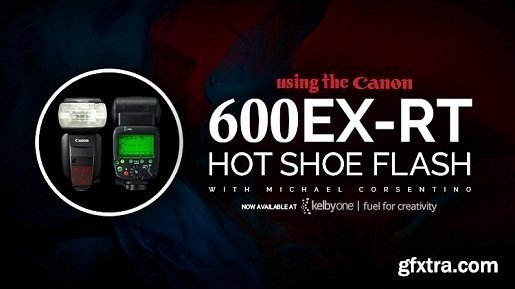 KelbyOne - Using the Canon 600EX-RT Hot Shoe Flash