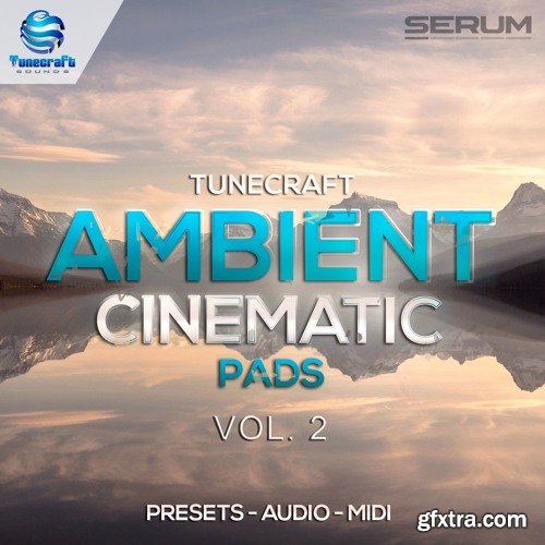 Tunecraft Sounds Ambient Cinematic Pads Vol 2 WAV MiDi XFER RECORDS SERUM-DISCOVER