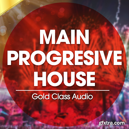 Gold Class Audio Main Progressive House WAV MiDi LD SYLENTH1 XFER SERUM-DISCOVER