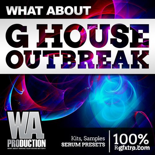W.A. Production What About G House Outbreak WAV MiDi XFER RECORDS SERUM Ableton Template