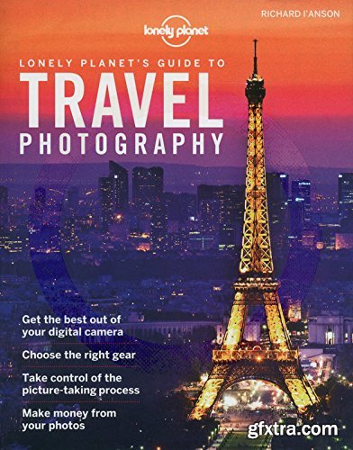 Lonely Planet\'s Guide to Travel Photography