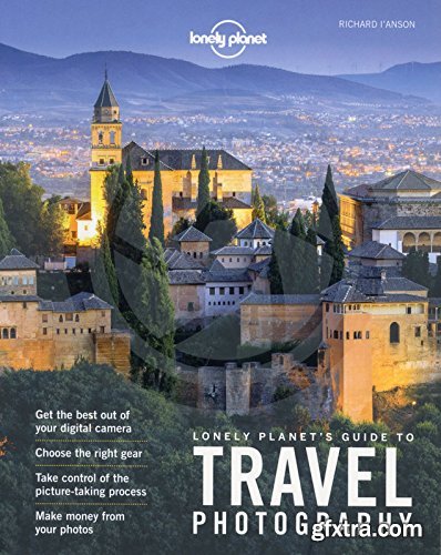 Lonely Planet\'s Guide to Travel Photography, 5th Edition
