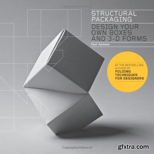 Structural Packaging: Design Your Own Boxes and 3-D Forms