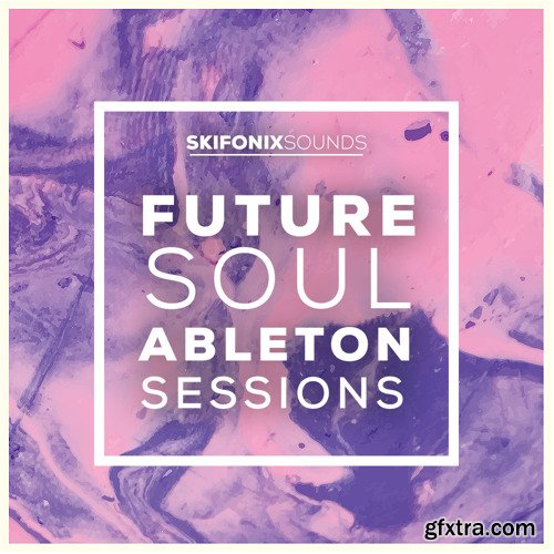 Skifonix Sounds Future Soul Ableton Sessions WAV MiDi XFER RECORDS SERUM Ableton Project
