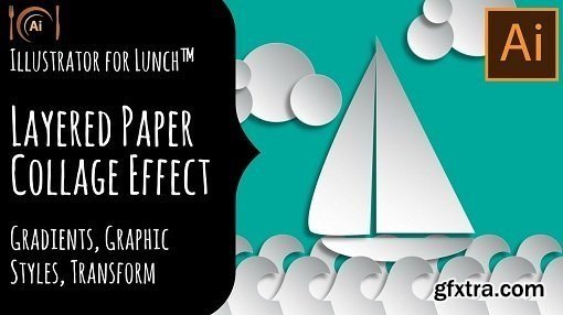 Illustrator for Lunch™ - Layered Paper Style Collage - Gradients, Graphic Styles, Transform