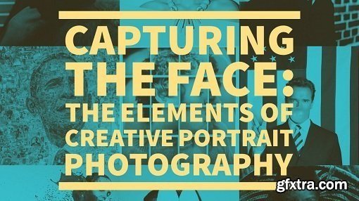 Capturing The Face: The Elements of Creative Portrait Photography