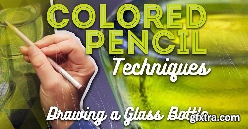 Colored Pencil Techniques - Drawing a Glass Bottle