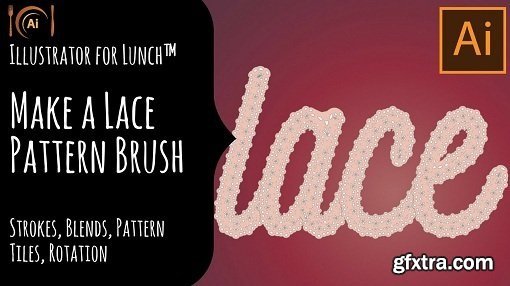 Illustrator for Lunch™ - Make a Lace Pattern Brush - Stroke, Blends, Pattern Tiles, Rotation