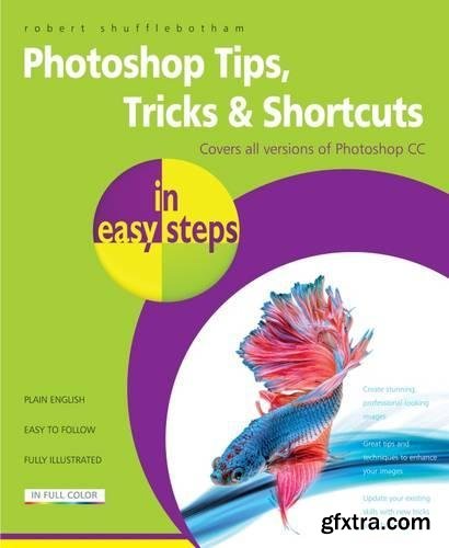 Photoshop Tips, Tricks & Shortcuts in easy steps: Over 1000 tips, tricks and shortcuts