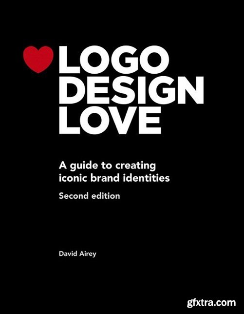 Logo Design Love: A guide to creating iconic brand identities (Voices That Matter)