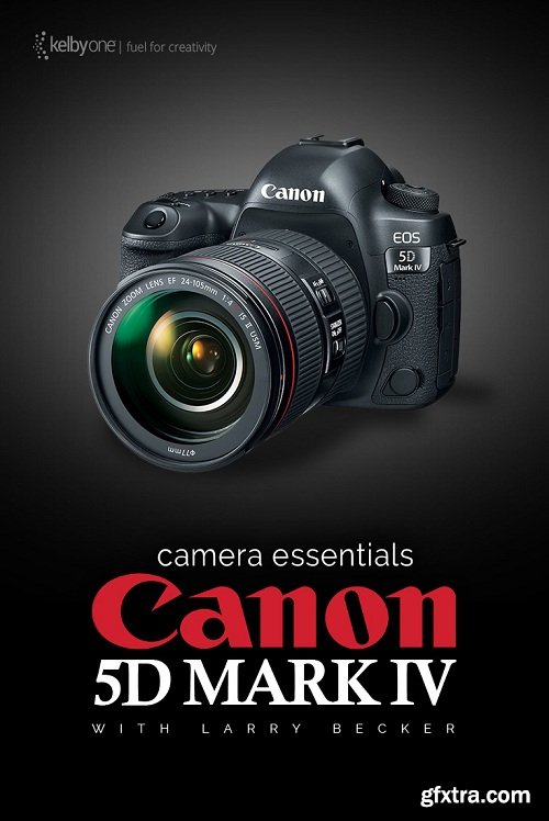 KelbyOne - Camera Essentials: Canon 5D Mark IV