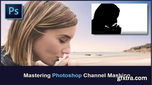 Mastering Photoshop Channel Masking