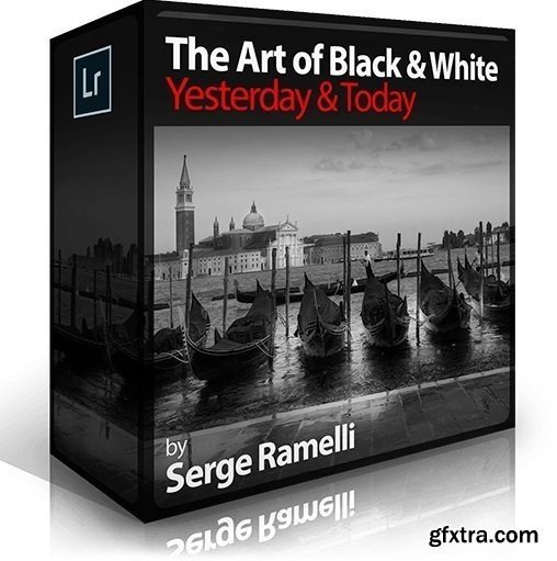 Serge Ramelli - Art of Black & White: Yesterday & Today (Full)