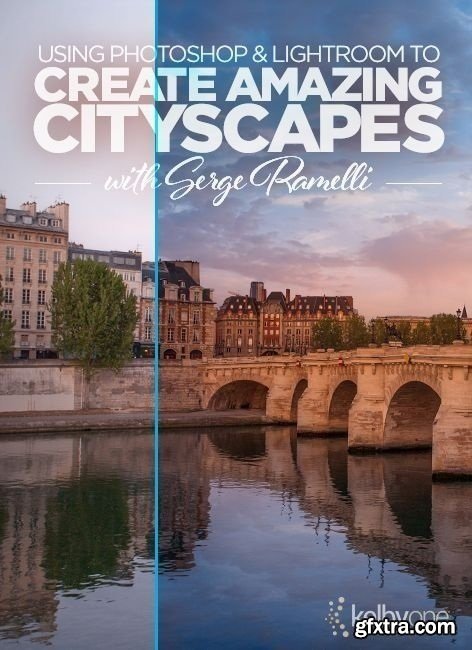 Serge Ramelli - Using Photoshop & Lightroom to Create Amazing Cityscapes