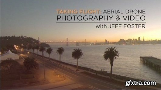 CreativeLIVE - Taking Flight: Drone Photography & Video