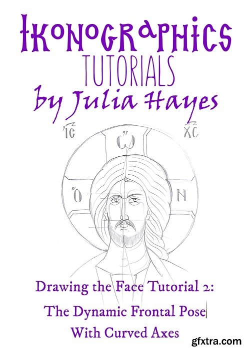 Byzantine Iconography: Drawing the Face 2: Dynamic Frontal Pose with Curved Axes