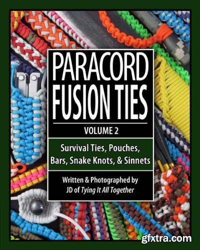 Paracord Fusion Ties - Volume 2: Survival Ties, Pouches, Bars, Snake Knots, and Sinnets