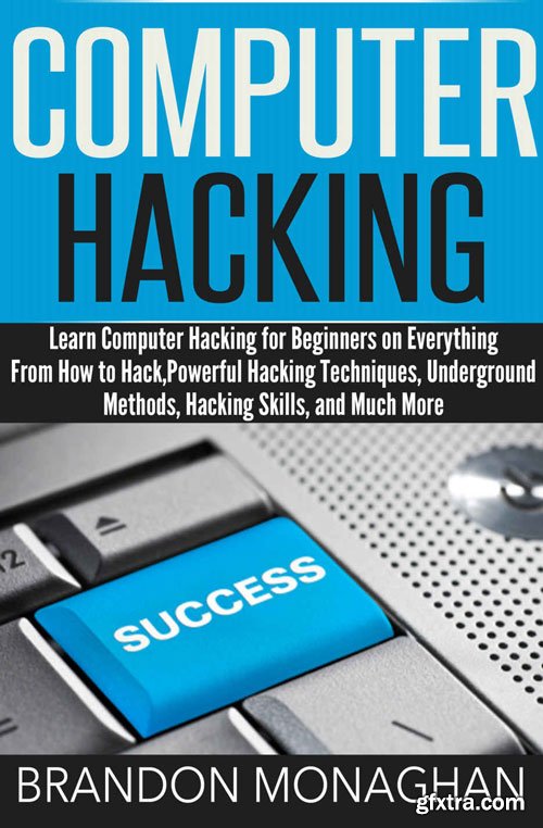 Computer Hacking: Learn computer hacking for beginners on everything from how to hack