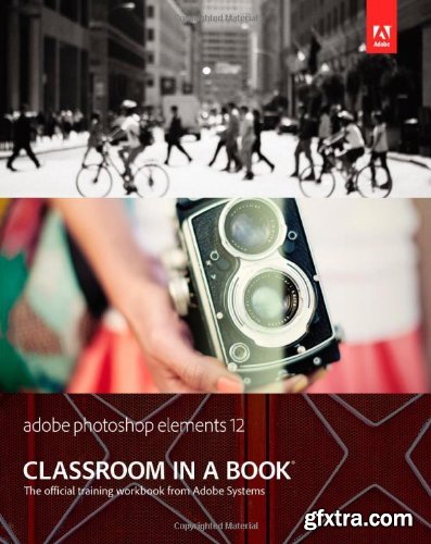 Adobe Photoshop Elements 12 Classroom in a Book (Classroom in a Book (Adobe))