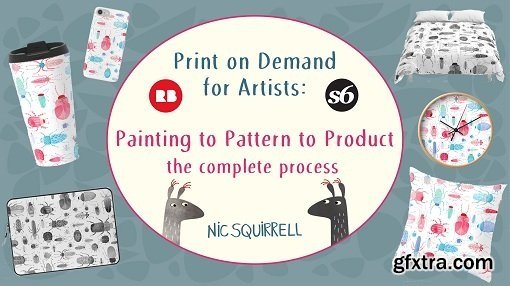 Print On Demand for Artists: Painting to Pattern to Product, The Complete Process