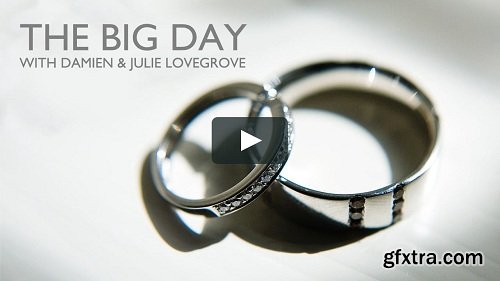 The Big Day (The Lovegrove Way) – Wedding Photography Tutorial