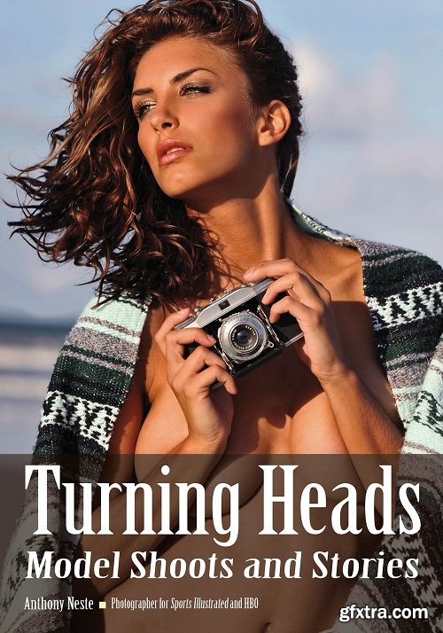 Turning Heads: Model Shoots and Stories by Anthony Neste