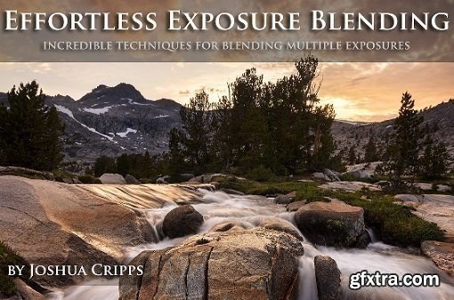 Effortless Exposure Blending - Incredible Techniques for Blending Multiple Exposures
