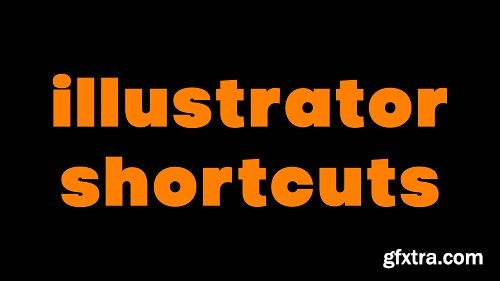 Mastering Illustrator - The Most Used Shortcuts To Speed Up Your Design Process
