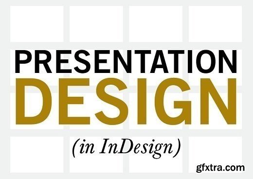 Presentation Design (in InDesign): Make Your Next Presentation Stand Out