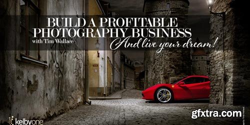Build a Profitable Photography Business and Live Your Dream
