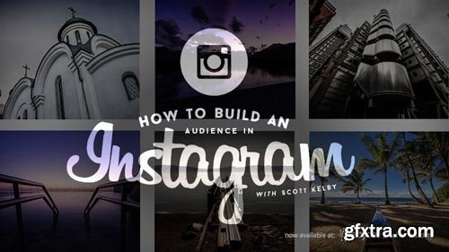 How to Build an Audience in Instagram by Scott Kelby