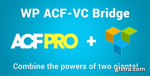 CodeCanyon - WP ACF-VC Bridge v1.5.5 - Integrates Advanced Custom Fields and Visual Composer WordPress Plugins - 19622052