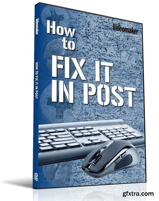 Videomaker - How To: Fix it in Post