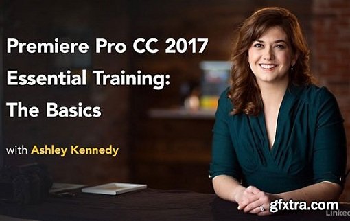 Premiere Pro CC 2017 Essential Training: The Basics