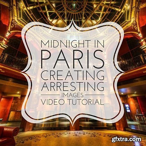 Trey Ratcliff - Midnight in Paris - Create Arresting Images