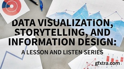 Lynda - Data Visualization, Storytelling, and Information Design: A Lesson and Listen Series